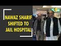 Nawaz Sharif shifted to jail hospital