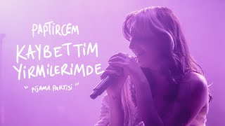 Paptircem - Kaybettim Yirmilerimde (Live @PİJAMA PARTİSİ)