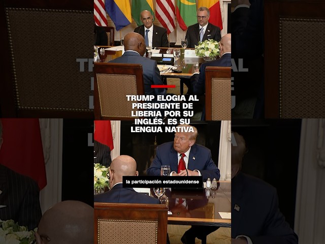 Trump elogia al presidente de Liberia por su inglés. Es su lengua nativa
