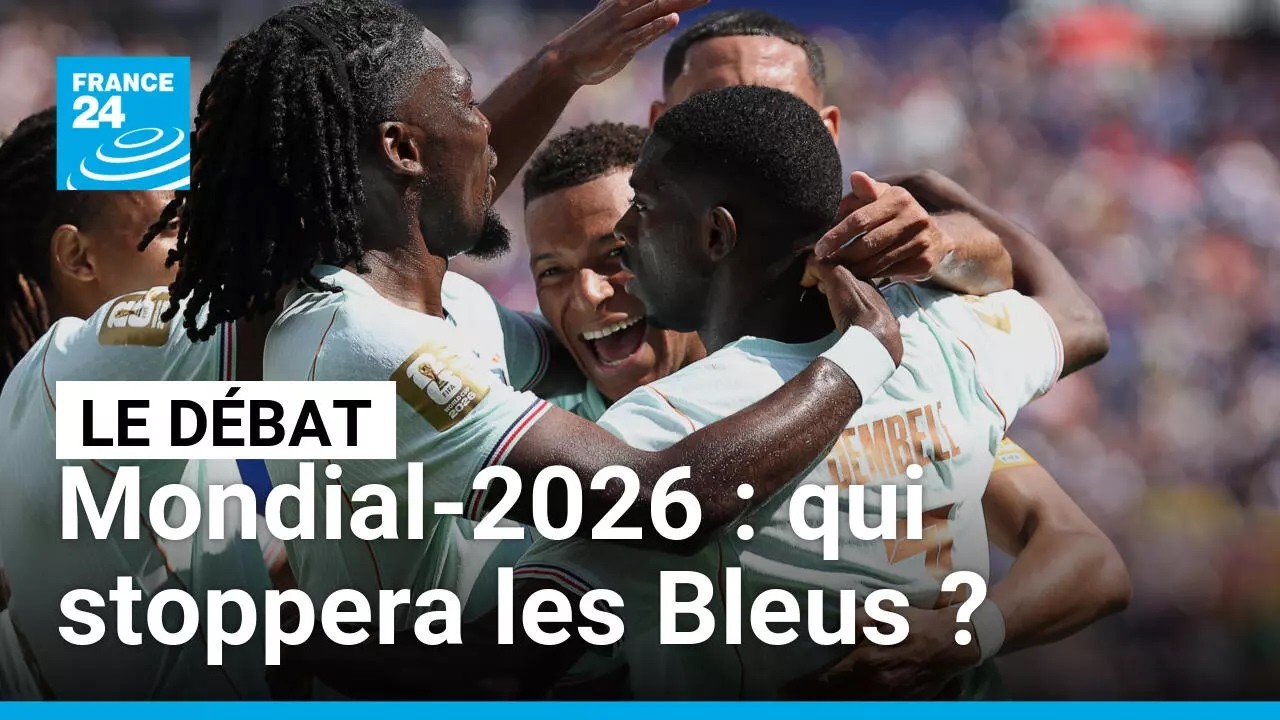 Mondial-2026 : qui stoppera les Bleus ? • FRANCE 24