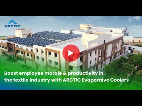 Boost employee morale & productivity in textile industry with ARCTIC Evaporative Coolers