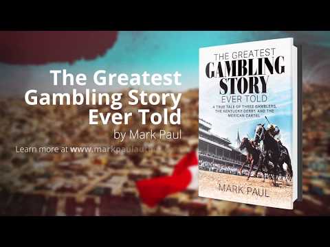 The Greatest Gambling Story Ever Told is a true story by Author, Mark Paul. A best selling book on Amazon, it's a tale of three gamblers, the Kentucky Derby, and the Mexican Cartel. Now Available in Audio Book, eBook, and Print. Visit markpaulauthor.com The Greatest Gambling Story Ever Told is a true story by Author, Mark Paul. A best selling book on Amazon, it's a tale of three gamblers, the Kentucky Derby, and the Mexican Cartel. Now Available in Audio Book, eBook, and Print. Visit markpaulauthor.com