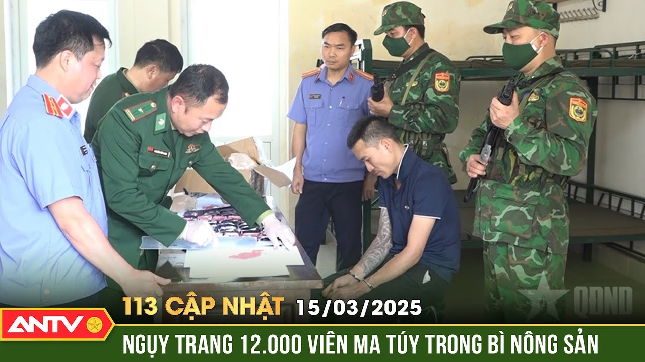 Trinh sát mật phục bắt đối tượng vận chuyển 12.000 viên ma túy | Bản tin 113 cập nhật ngày 15/3