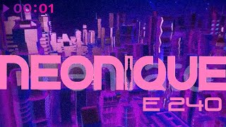 Neonique — E 240 | Official Audio | 2023