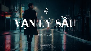VẠN LÝ SẦU _ 1 bài #bluerock cực hay của #tromusic #nhacmoi  #nhachaymoingay 