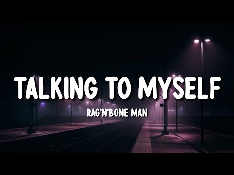 Rag n Bone Man - Talking to Myself (Lyrics)