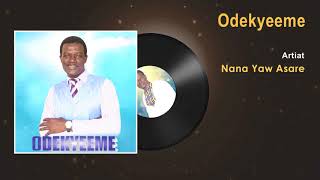 Nana Yaw Asare - Odekyeeme Gospel Song (Audio) - Ghana Gospel Songs 2017