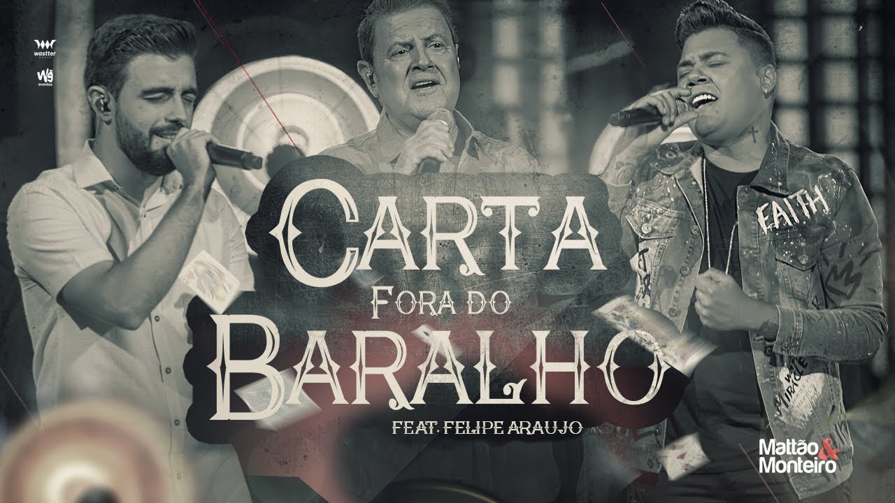 Mattão e Monteiro – Carta Fora do Baralho (Part. Felipe Araujo)