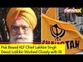 Pak Based KLF Chief Lakhbir Singh Dead | Lakhbir Worked Closely with ISI |  NewsX