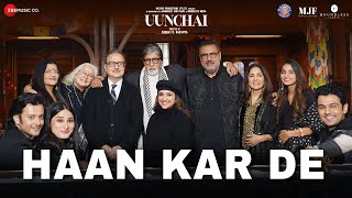 Haan Kar De ~ Amit Trivedi ft Amitabh Bachchan (Uunchai) Video HD