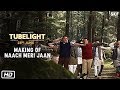 Tubelight- Making Of Naach Meri Jaan- Salman Khan, Sohail Khan