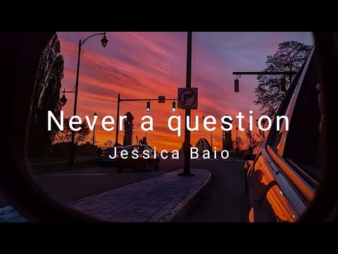 Jessica Baio - Never a question // Letra en español