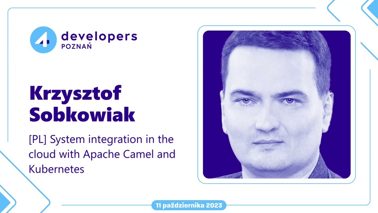 Krzysztof Sobkowiak - strategy   integration in the cloud with Apache Camel and Kubernetes