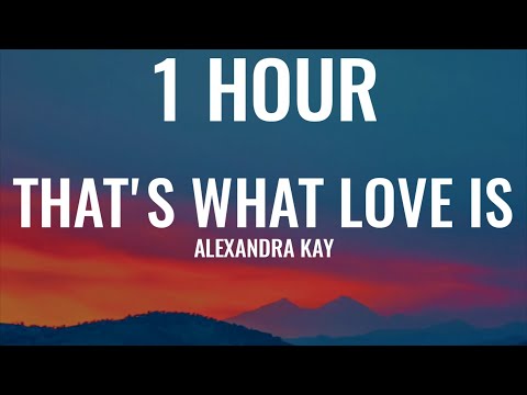 Alexandra Kay - That's What Love Is (Lyrics)