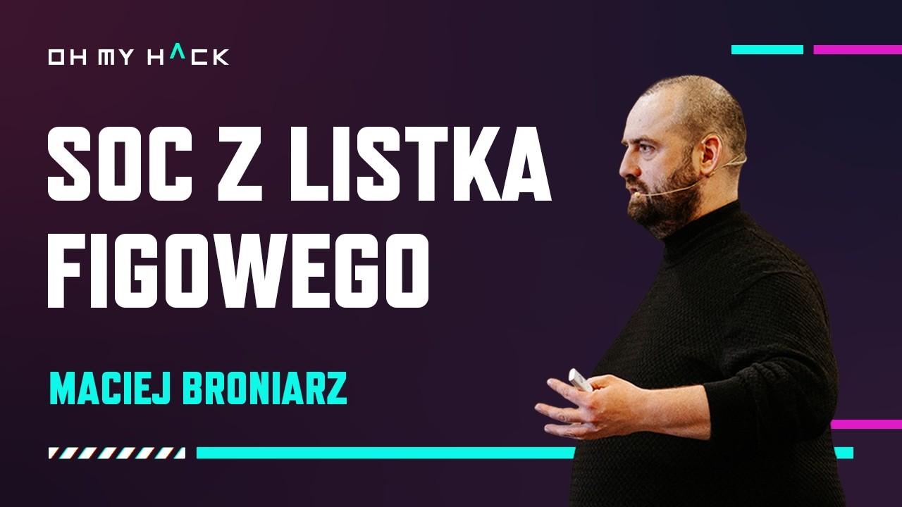 OMH 2025: Maciej Broniarz - SOC z listka figowego