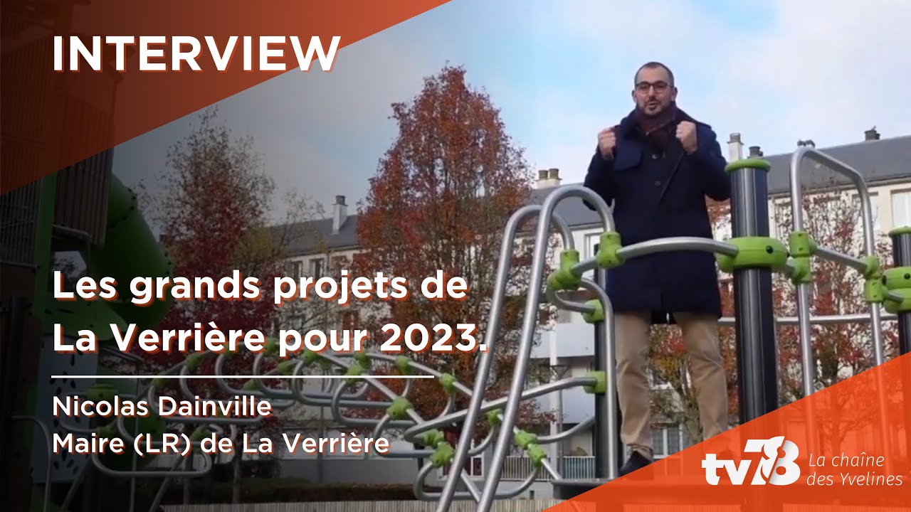Les grands projets de La Verrière avec Nicolas Dainville maire (LR) de la commune