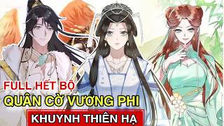 Full Hết Bộ💥Quân Cờ Vương Phi Khuynh Thiên Hạ//Review truyện tranh//Phượng Hoàng Vu Phi//siêu hay