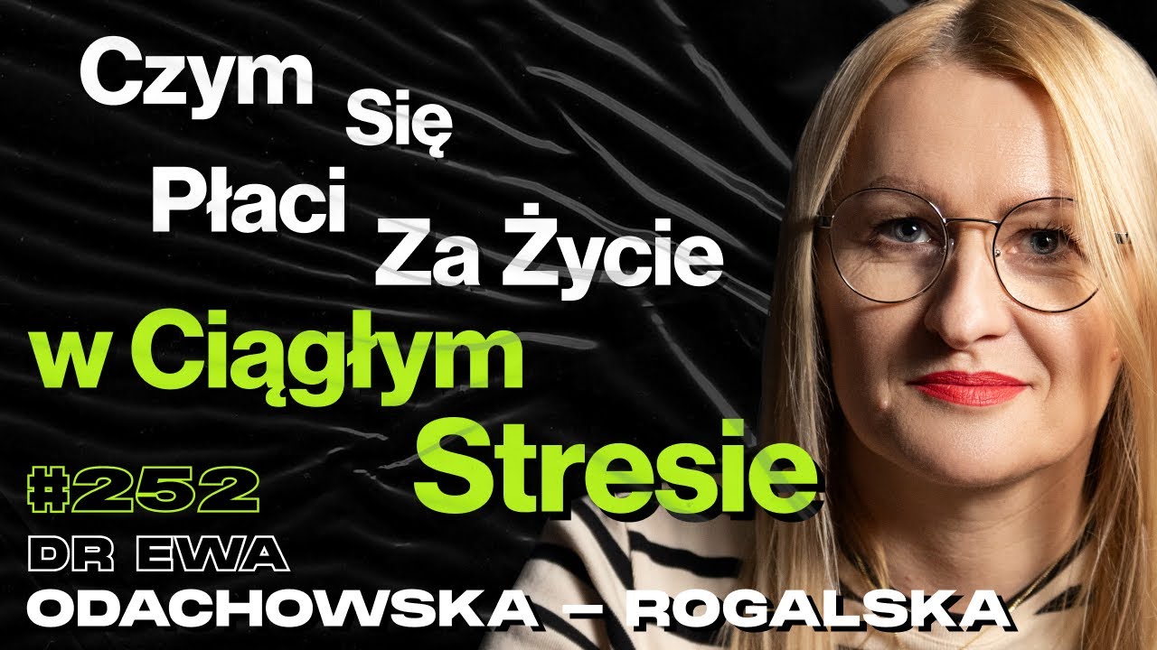 #252 Jak Się Kończy Nieleczona Trauma? Jak Stres Wpływa Na Twój Mózg? - dr Ewa Odachowska - Rogalska