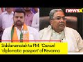 Cancel ‘diplomatic passport’ of Prajwal Revanna | Siddaramaiah Writes To PM | Ktaka Sex Scandal