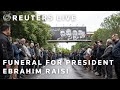 LIVE: Funeral ceremony for Irans President Ebrahim Raisi