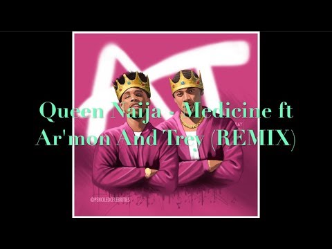 Queen Naija - Medicine ft Ar'mon And Trey (REMIX)