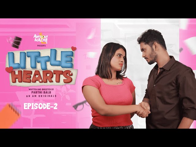 Little Hearts - Episode 2 | AWESOME MACHI | AM ORIGINALS | #awesomemachi #littlehearts