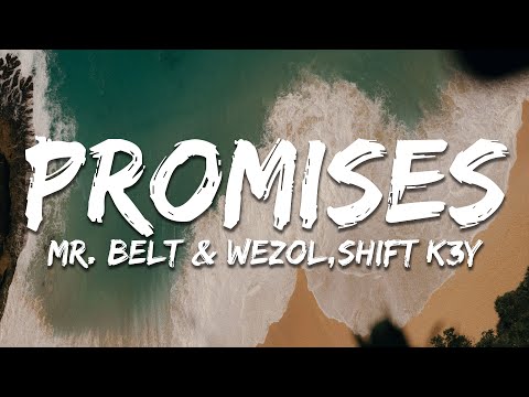 Mr. Belt & Wezol - Promises (Lyrics) feat.Shift K3Y