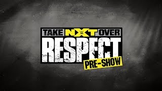 NXT TakeOver: Respect Pre-Show