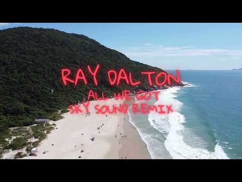 Ray Dalton - All We Got (Sky Sound Remix)