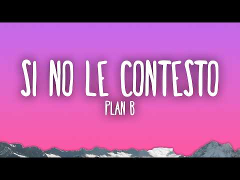 Plan B - Si No Le Contesto