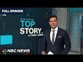 Top Story with Tom Llamas - April 25 | NBC News NOW