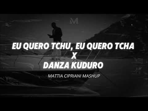 EU QUERO TCHU, EU QUERO TCHA X DANZA KUDURO (Mattia Cipriani Mashup)