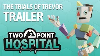 Two Point Hospital - The Trials of Trevor Trailer