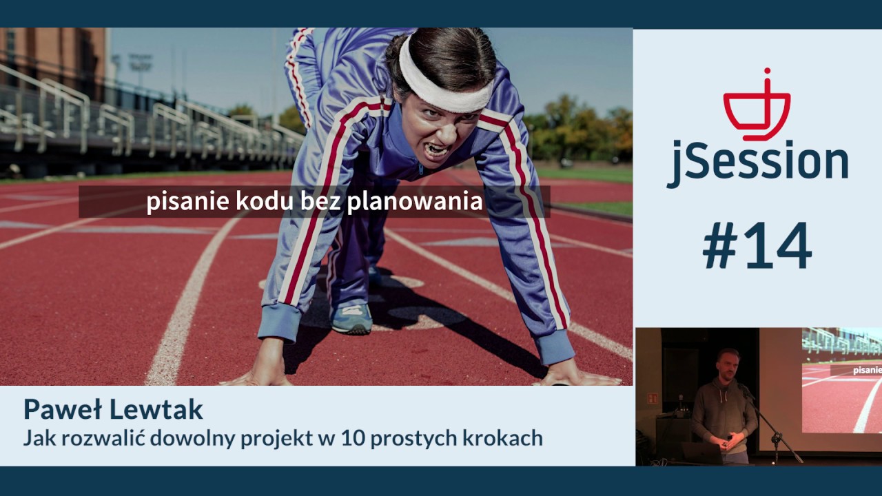 JSession#14 - Jak rozwalić dowolny projekt w 10 prostych krokach - Paweł Lewtak
