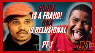 GOODZ is a fraud, DNA is delusional. BOTH LAME! PT.1