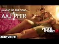 Making of Aaj Phir | Hate Story 2 | Jay Bhanushali | Surveen Chawla