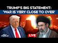 Donald Trumps Big Statement LIVE | War In Iran Is Very Close To Over | US Iran War