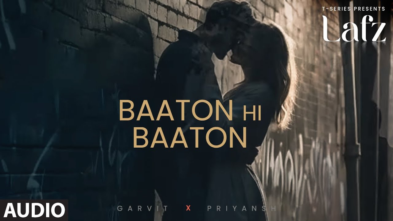 Baaton Hi Baaton (Audio) | Garvit-Priyansh | Dhairya Mehrotra, Shikhar Sharma