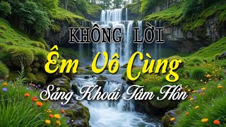 Nhạc Không Lời Êm Vô Cùng Nghe Sảng Khoái Tâm Hồn, Nhạc Buổi Sáng Xóa Đi Lo Âu