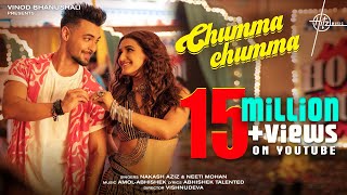 Chumma Chumma – Nakash Aziz x Neeti Mohan Ft Aayush Sharma & Shakti Mohan Video HD