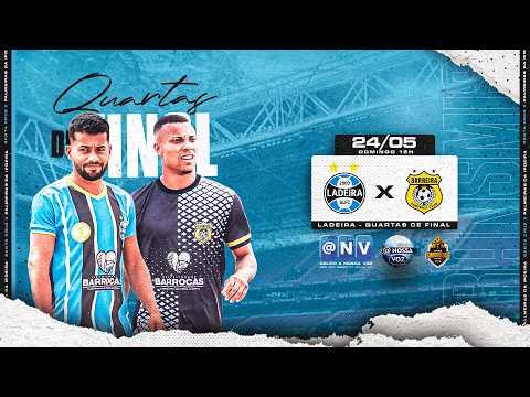 CAMPEONATO BARROQUENSE 2026 - GRÊMIO DA LADEIRA X BARREIRA | QUARTA DE FINAIS - VOLTA