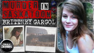 Murder In Saskatoon: The Chilling Case Of Brittney Gargol