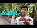 Gobi Manchurian Ban In Goa Town | This Goa Town Has Banned Gobi Manchurian. Heres Why...  - 01:27 min - News - Video