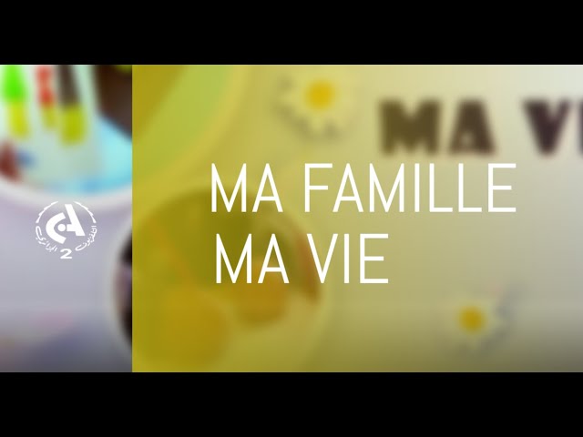 Ma famille ma vie  l  02-07-2025
