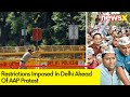 Restrictions Imposed in Delhi |  Ahead of AAPs Gherao PMs Residence Protest | NewsX
