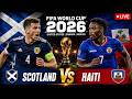 FIFA World Cup 2026 LIVE | Scotland Vs Haiti Match LIVE | Scotland Vs Haiti World Cup Match