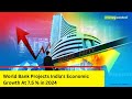 Indian Economy At 7.5% In 2024 | World Bank Projects Indias Economic Growth | NewsX