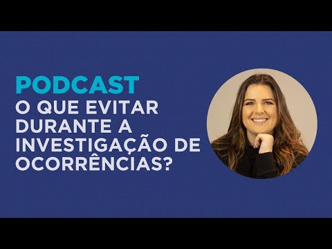 Podcast: O que evitar durante a investigação de ocorrências? | Andreza Araújo