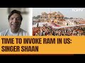 Ayodhya Ram Mandir | Singer Shaan On Ayodhya Temple Event: Time To Invoke Ram In Each One Of Us