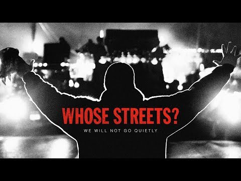 Whose Streets?'